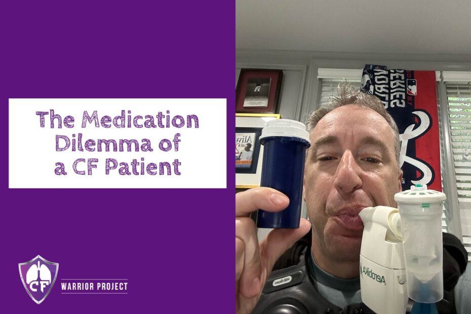 The Medication Dilemma of a CF Patient